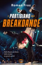 partigiano della breakdance. Dalla Russia ad Amici, dalle strade ai grandi palchi
