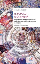 popolo è la chiesa. La comunità: soggetto pastorale delle funzioni regale, sacerdotale e profetica