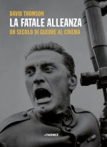 fatale alleanza. Un secolo di guerre al cinema