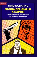 Storia del giallo a Napoli. Da Mastriani a de Giovanni: gli scrittori e i romanzi