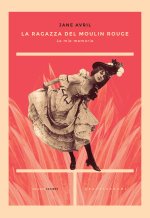 ragazza del Moulin Rouge. Le mie memorie