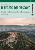 fegato del vescovo. Studi di confine sui confini della Lunigiana medievale