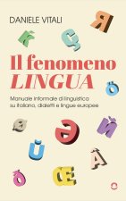 fenomeno lingua. Manuale informale di linguistica su italiano, dialetti e lingue europee