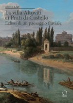 villa Altoviti ai Prati di Castello. Eclissi di un paesaggio fluviale
