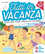 Tutti in vacanza. Dalla 1a alla 2a. Attività di ripasso di italiano e matematica per la scuola primaria