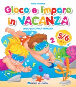 Gioco e imparo in vacanza (5-6 anni). Verso la scuola primaria