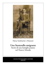 Stenterello emigrante. Storie di una famiglia pratese nel Nuovo Mondo
