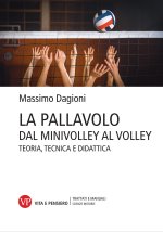 pallavolo. Dal minivolley al volley. Teoria, tecnica e didattica