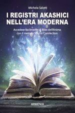 registri akashici nell'era moderna. Accedere facilmente al libro dell'anima con il metodo Soul in connection