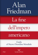 fine dell'impero americano. Guida al Nuovo Disordine Mondiale
