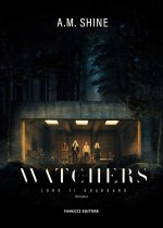 watchers. Loro ti guardano