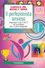 perfezionista ansioso. Imparare con l'ACT ad accettare che si può sbagliare