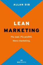 Lean Marketing. Più lead. Più profitti. Meno marketing