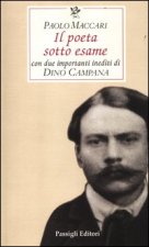 poeta sotto esame. Con due importanti inediti di Dino Campana