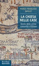 Chiesa nelle case. Storia delle prime comunità cristiane (dal I al III secolo)