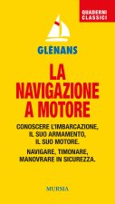 navigazione a motore. Conoscere l'imbarcazione. Il suo armamento. Il suo motore. Navigare, timonare. Manovrare in sicurezza
