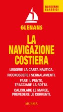 navigazione costiera. Leggere la carta nautica. Riconoscere i segnalamenti. Fare il punto, tracciare la rotta. Calcolare le maree, prevedere le corren