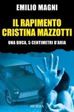 rapimento Cristina Mazzotti. Una buca, 5 centimetri d'aria