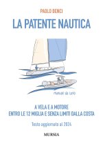 patente nautica a vela e a motore. Entro le 12 miglia e senza limiti dalla costa. Testo aggiornato al 2024