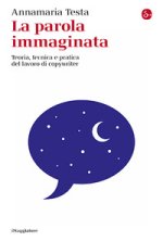 parola immaginata. Teoria, tecnica e pratica del lavoro di copywriter
