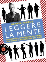 Leggere la mente. I segreti del linguaggio del corpo per capire e influenzare gli altri