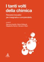 tanti volti della chimica. Percorsi innovativi per insegnarla e comprenderla