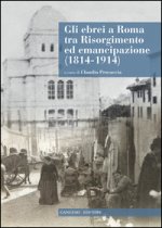ebrei a Roma tra Risorgimento ed emancipazione (1814-1914)