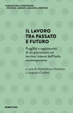 lavoro tra passato e futuro. Fragilità e opportunità di un patrimonio nei territori interni dell'Italia contemporanea