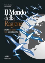 mondo della ragione. Storie che hanno fatto la nostra storia