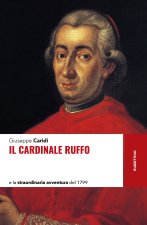 cardinale Ruffo e la straordinaria avventura del 1799