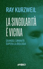 singolarità è vicina. Quando l'umanità supera la biologia