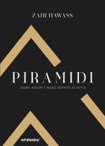 Piramidi. Tesori, misteri e nuove scoperte in Egitto