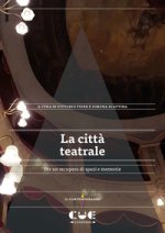 città teatrale. Per un recupero di spazi e memorie
