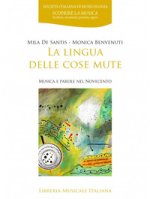 lingua delle cose mute. Musica e parole del Novecento