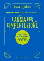 ansia per l'imperfezione. Pratiche per andare oltre la vergogna