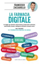 farmacia digitale. Un viaggio per orientarsi nella farmacia ai tempi dell'e-commerce, omnicanalità, Amazon, intelligenza artificiale e farmacie social