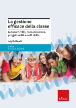 gestione efficace della classe. Autocontrollo, comunicazione, progettualità e soft skills