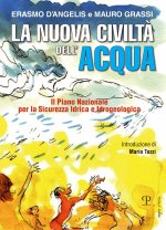 nuova civiltà dell'acqua. Il Piano Nazionale per la sicurezza idrica e idrogeologica