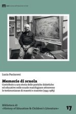 Memorie di scuola. Contributo a una storia delle pratiche didattiche ed educative nelle scuole marchigiane attraverso le testimonianze di maestri e ma