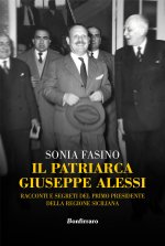 patriarca Giuseppe Alessi. Racconti e segreti del primo presidente della Regione Siciliana