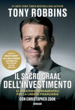 Sacro Graal dell'investimento. Le strategie fondamentali per la libertà finanziaria