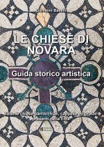 Chiese di Novara. Guida storico artistica. Tutte le chiese parrocchiali, cappelle ed oratori presenti nella città
