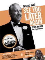 See you later again. Guido Nicheli, una vita da cumenda