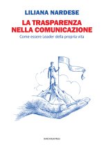 trasparenza nella comunicazione. Come essere leader della propria vita