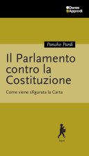 Parlamento contro la Costituzione. Come viene sfigurata la Carta