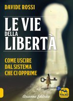 vie della libertà. Come uscire dal sistema che ci opprime