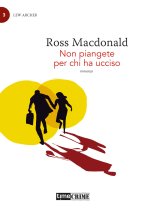 Non piangete per chi ha ucciso. Lew Archer