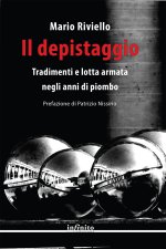 depistaggio. Tradimenti e lotta armata negli anni di piombo