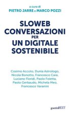 Sloweb. Conversazioni per un digitale sostenibile