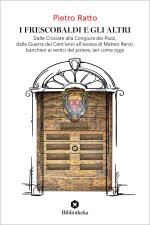 Frescobaldi e gli altri. Dalle Crociate alla Congiura dei Pazzi, dalla Guerra dei Cent'anni all'ascesa di Matteo Renzi, banchieri ai vertici del poter